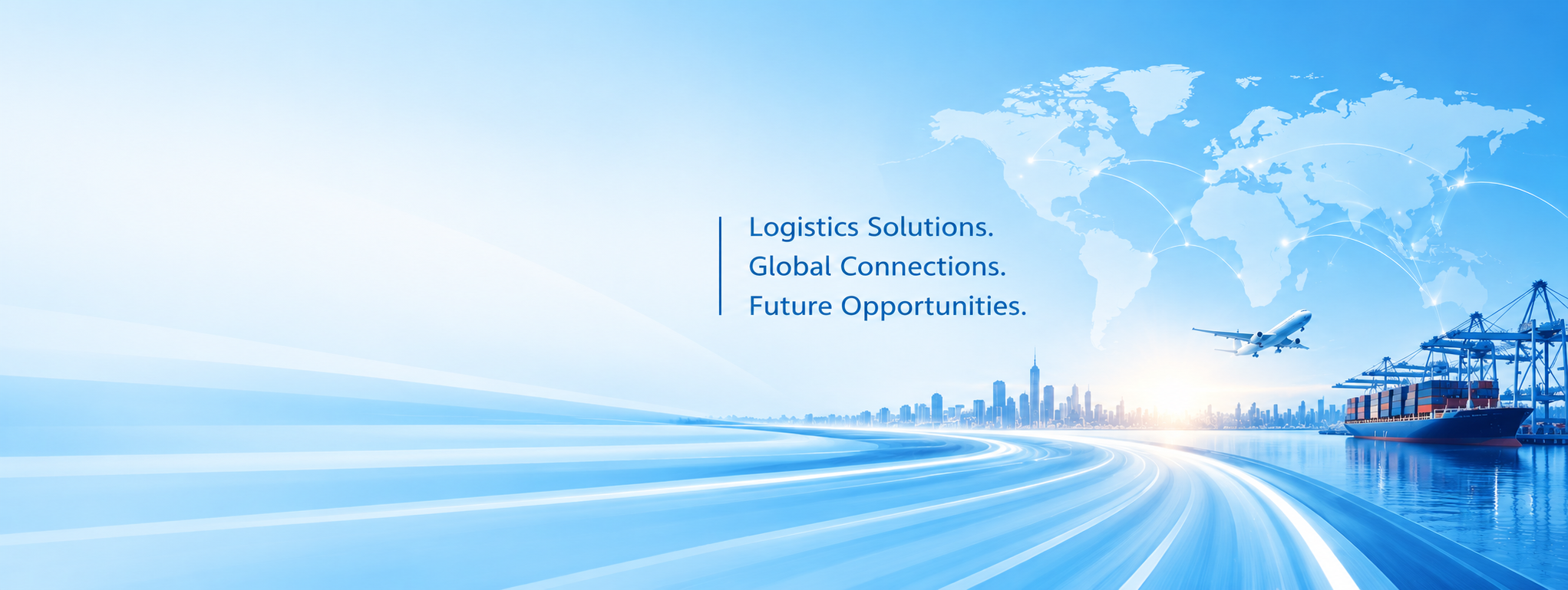 Light blue global logistics illustration with the words Logistics Solutions. Global Connections. Future Opportunities., a world map, aircraft and container ship